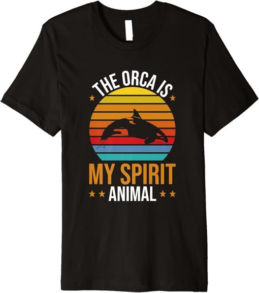 Orca Lovers Funny Whales The Orca Is My Spirit Animal Orcas Premium T-Shirt