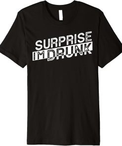 Surprise I´m drunk Premium T-Shirt