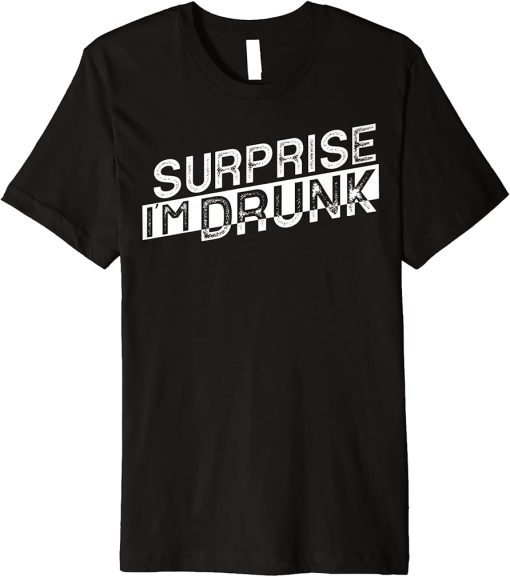 Surprise I´m drunk Premium T-Shirt